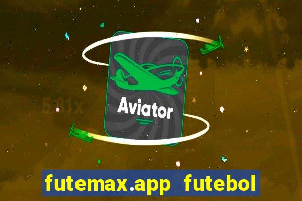 futemax.app futebol ao vivo